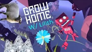 Grow Home | W/ Lilith Mae