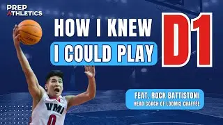 How I Knew I Could Play Division I Basketball feat. Coach Rock Battistoni of Loomis Chaffee