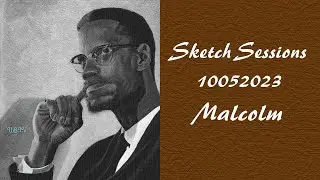 Sketch Sessions 10052023 Malcolm