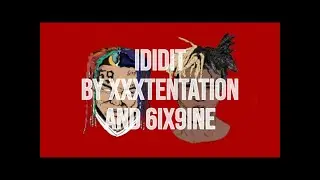 IDIDIT BY XXXTENTATION AND 6IX9INE