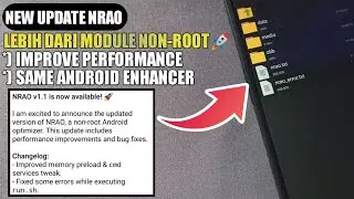 LEBIH BAGUS DARI MODULE NON-ROOT ! NEW UPDATE NRAO v-1.1 FOR IMPROVE PERFORMANCE ANDROID TANPA ROOT
