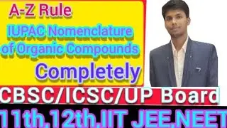 IUPAC Naming (COMPLETELY) in Just 1 Hour - Organic Chemistry | Class 10th,11th,12th and IIT JEE,Neet