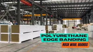Inside the Factory: Crafting Polyurethane Edge Banding Rock Wool Boards