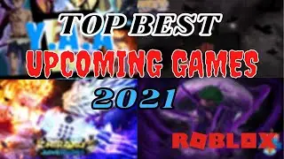 Top Best Upcoming Games in 2021 (Roblox)