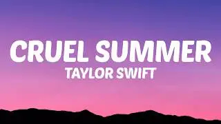 Taylor Swift - Cruel Summer (Lyrics)