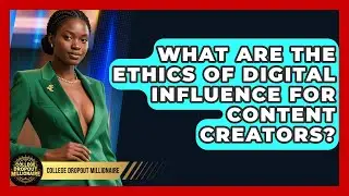 What Are The Ethics Of Digital Influence For Content Creators? - College Dropout Millionaire