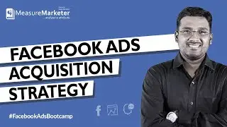Facebook Ads Course: Acquisition Strategy with Facebook Ads | Cold. Warm and Hot Audiences