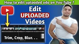 How To Edit Uploaded Video in Youtube | How To Crop Uploaded Videos | How To Trim Video After Upload