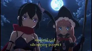 Magical Girl Abridging Project Episode 2 - Abominations