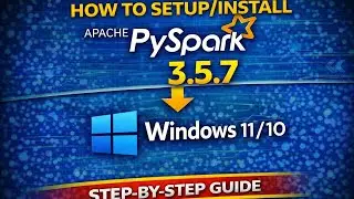 How to Setup Install Apache PySpark 3.5.7 on Windows  11 or 10| 2026 Update