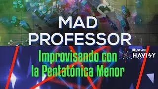 Hecho con HAVISY. Descubre la Pentatónica Menor con MAD PROFESSOR