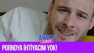 Pornoya İhtiyacım Yok! I Aynen Aynen