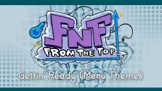 Gettin' Ready (Menu Theme) - FNF: From the Top! OST
