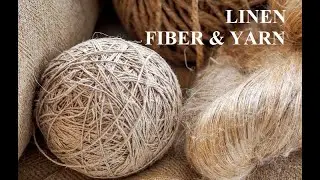 Linen fiber & Linen Yarn and how it is made