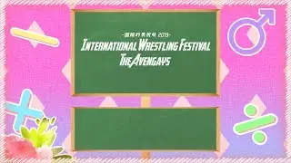 (NSFW!) International Wrestling Festival 2019 -THE AVENGAYS- (Instrumental ver.)