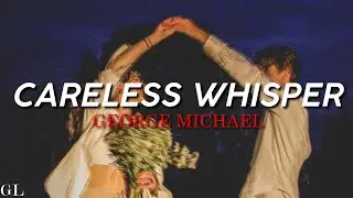 George Michael - Careless Whisper (Lyrics)