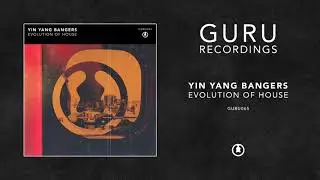Yin Yang Bangers - Evolution Of House