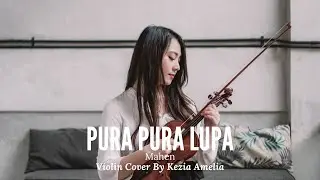 Pura Pura Lupa - Mahen Violin Cover by Kezia Amelia