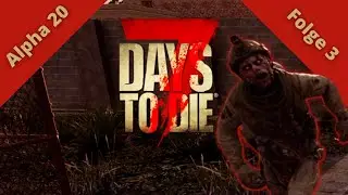 ☠ Doppelter Missionserfolg ☠ 7 Days to Die ☠ Alpha 20 ☠ 003 Deutsch