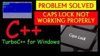 Caps Lock Is Not Working Properly In Turbo C++