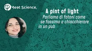 A pint of light - Cosa sono i fotoni e come vengono utilizzati in medicina?