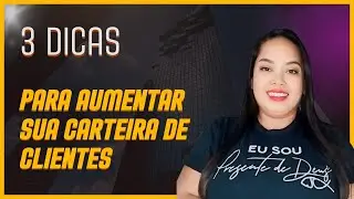 3 DICAS PARA AUMENTAR SUA CARTEIRA DE CLIENTES!