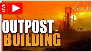 Starfield | LIVE | Building An Outpost | I'm Still Playing Starfield | 