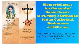 Memorial mass for the soul of Daniel Lewis at S.M.S. Cathedral, Brahmavar at 7:50 a.m. 04.09.2021