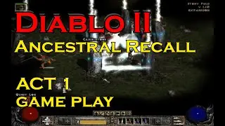 Diablo II  Expansion Set  Ancestral Recall Game Play Act I
