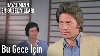 Hayatımızın En Güzel Yılları | Bu Gece İçin