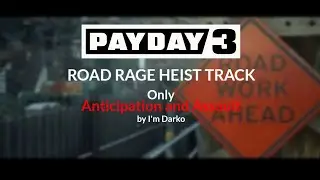 PAYDAY 3 - Contra || ROAD RAGE HEIST TRACK || Anticipation and Assault