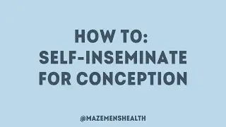 How To: Self Insemination for Conception