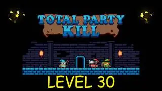 Total Party Kill Level 30 - Android iOS - Walkthrough and Gameplay
