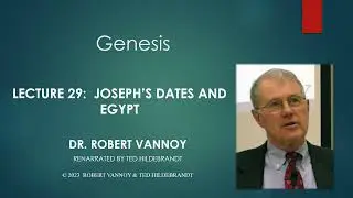 Dr. Robert Vannoy, Genesis, Lecture 29, Joseph’s Dates and Egypt