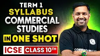 ICSE Commercial Studies in One Shot! Class 10 Term 1 | ICSE Express Marathon Session 🔥