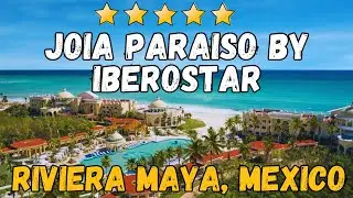 JOIA Paraíso by Iberostar Review | Luxury Adults-Only All-Suite Resort in Riviera Maya Mexico