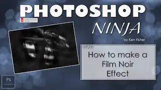 Photoshop Tutorial: Film Noir Processing Technique
