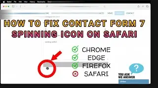 HOW TO FIX CONTACT FORM 7 SPINNING ICON ON SAFARI