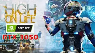 High on life RTX 3050 Max settings