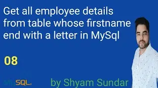 Get all employee details from table whose firstname end with a letter in MySql || Shyam Sundar