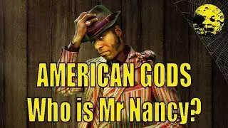AMERICAN GODS Who is Mr Nancy?