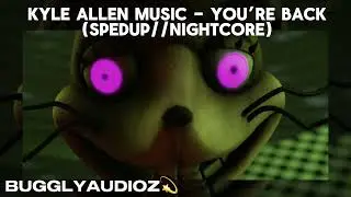 Kyle Allen Music - You’re Back (spedup//nightcore)