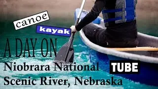 Canoe Kayak or Tube | Nebraska Niobrara National Scenic River in Nebraska
