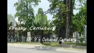 Freaky Cemetery - Ep 9 - Oakwood Cemetery (Farmington, MI)