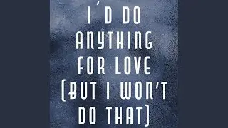 I'd Do Anything for Love (But I Won't Do That)