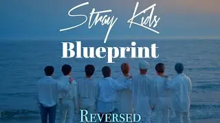 [Reversed] Stray Kids - Blueprint(청사진)