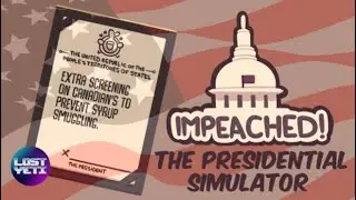 Impeached! - The Presidential Simulator | TheLostYeti