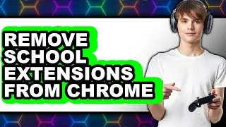 How to Remove School Extensions from Chrome