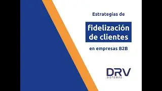 Estrategias de fidelización de clientes en empresas B2B