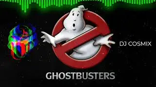 Ghostbusters (Remix) - DJ COSMIX